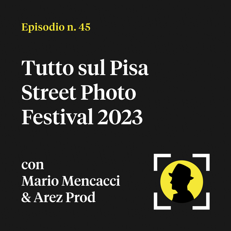 Pisa Street Photography Festival 2023: ecco cosa ci aspetta.