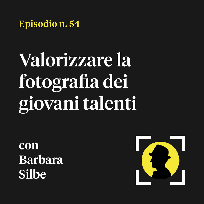 Valorizzare la fotografia dei giovani talenti - con Barbara Silbe